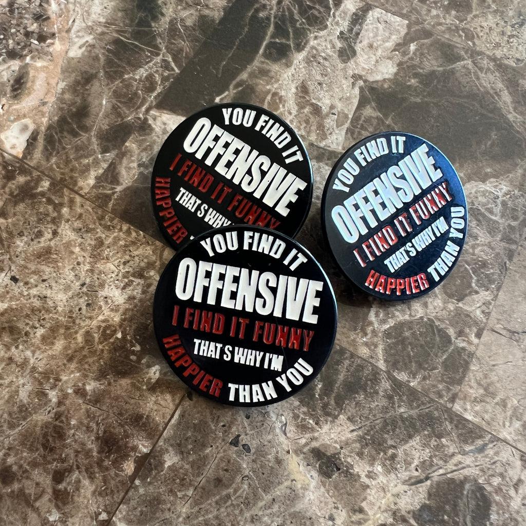 You find it offensive… Enamel Pin