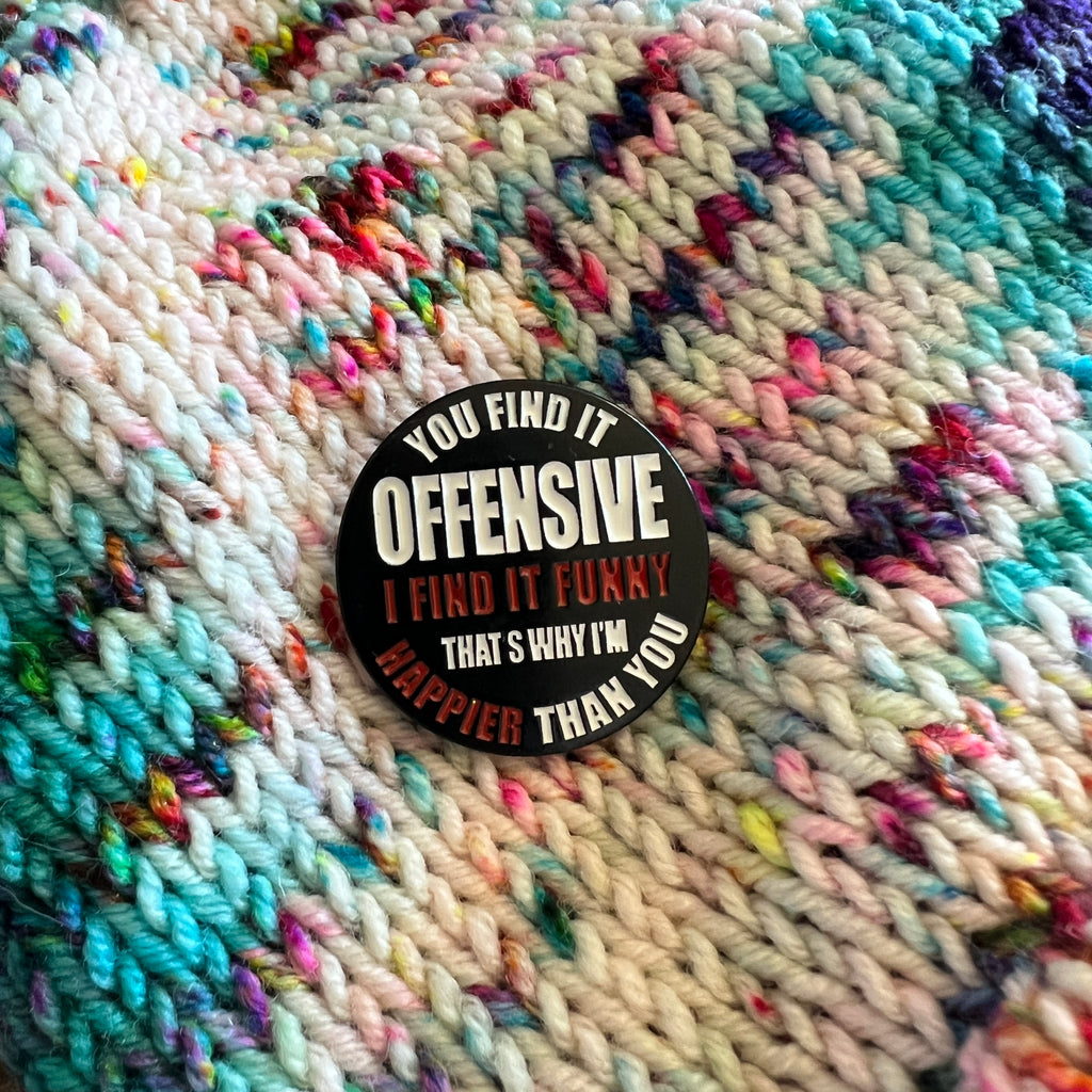 You find it offensive… Enamel Pin